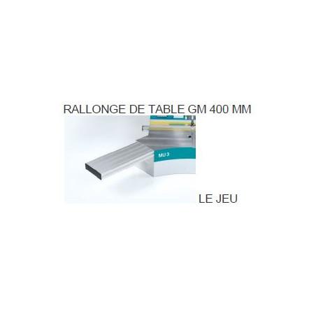 Rallonge de table GM400mm (le jeu)